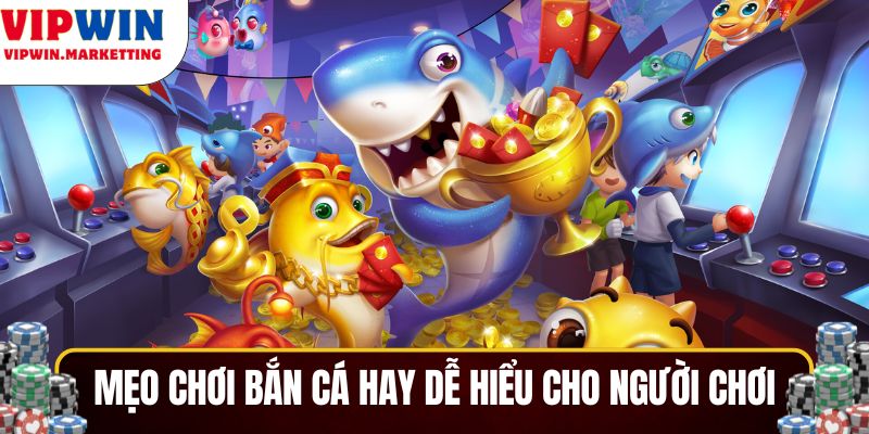 Các mẹo chơi bắn cá hay dễ hiểu cho người chơi