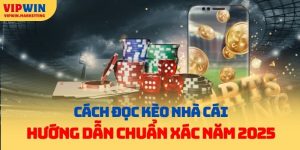 Hướng Dẫn Cách Đọc Kèo Nhà Cái Chuẩn Xác Nhất Năm 2025