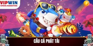 Câu cá Phát Tài VIPWIN - Game Giải Trí Săn Thưởng Cực Khủng