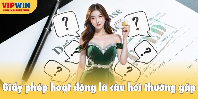Giấy phép hoạt động là câu hỏi thường gặp của thành viên