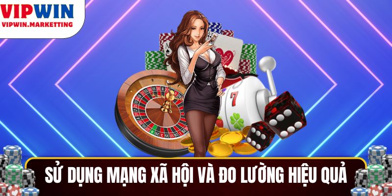 Sử dụng các mạng xã hội và đo lường hiệu quả