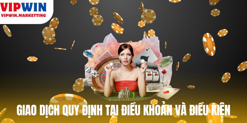 Giao dịch quy định tại điều khoản và điều kiện