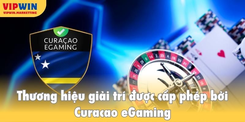 Thương hiệu giải trí được cấp phép bởi Curacao eGaming