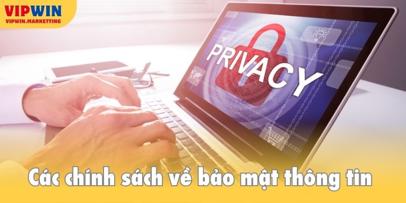 Tìm hiểu về các chính sách bảo mật thông tin người tham gia tại hệ thống