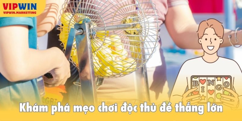 Khám phá mẹo chơi độc thủ đề thắng lớn