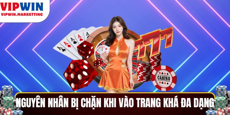 Nguyên nhân bị chặn khi truy cập trang khá đa dạng