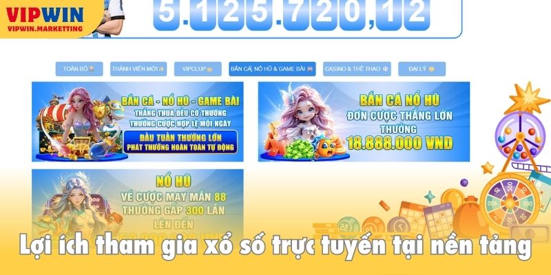 Lợi ích tham gia xổ số trực tuyến tại nền tảng