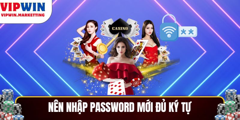Nên nhập password mới đủ ký tự và đủ độ phức tạp