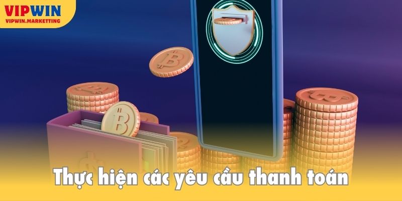Thực hiện các yêu cầu thanh toán theo hướng dẫn cụ thể