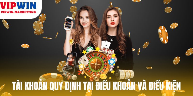 Tài khoản quy định tại điều khoản và điều kiện