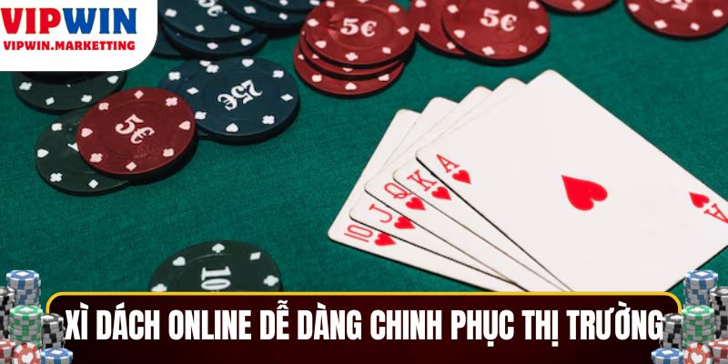 Xì Dách online dễ dàng chinh phục thị trường